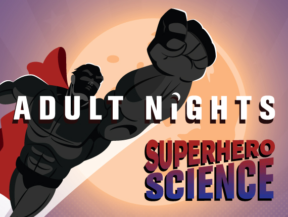 Adult Nights: Superhero Science