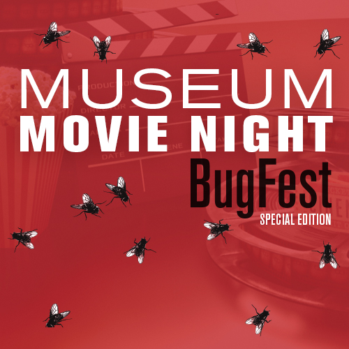 Museum Movie Night: BugFest Edition with a red background and little flies