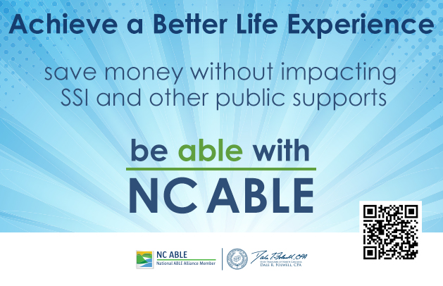 NC ABLE logo with the words Achieve a Better Life Experience; save money without impacting SSI and other public supports; be able with NC ABLE.