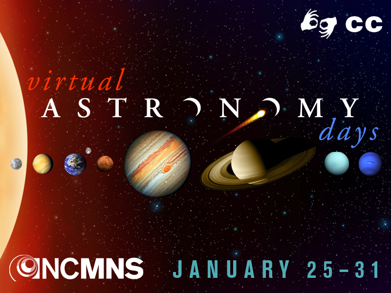 Virtual Astronomy Days: January 25-31, 2020. Sign language on advance request; closed captioning for all live programs.