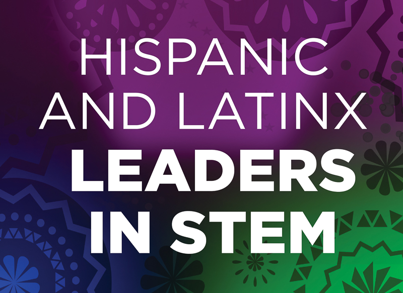 Hispanic and LatinX Leaders in STEM