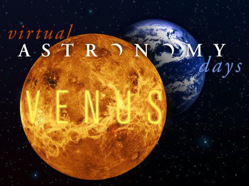 Meet Venus, Earth’s hot twin, during Museum’s Virtual Astronomy Days, January 24-30