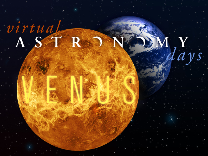 Virtual Astronomy Days: Venus, Our Hot Twin