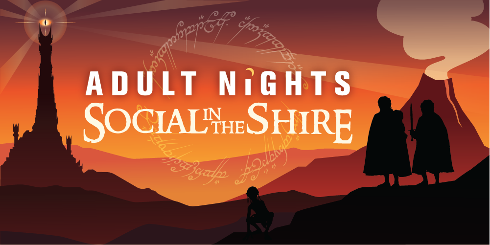 graphic of a tall tower with a flaming eye at the top representing Barad-dûr and the Eye of Sauron with two Hobbits in the foreground, one holding a sword. Text reads, "Adult Nights Social in the Shire"