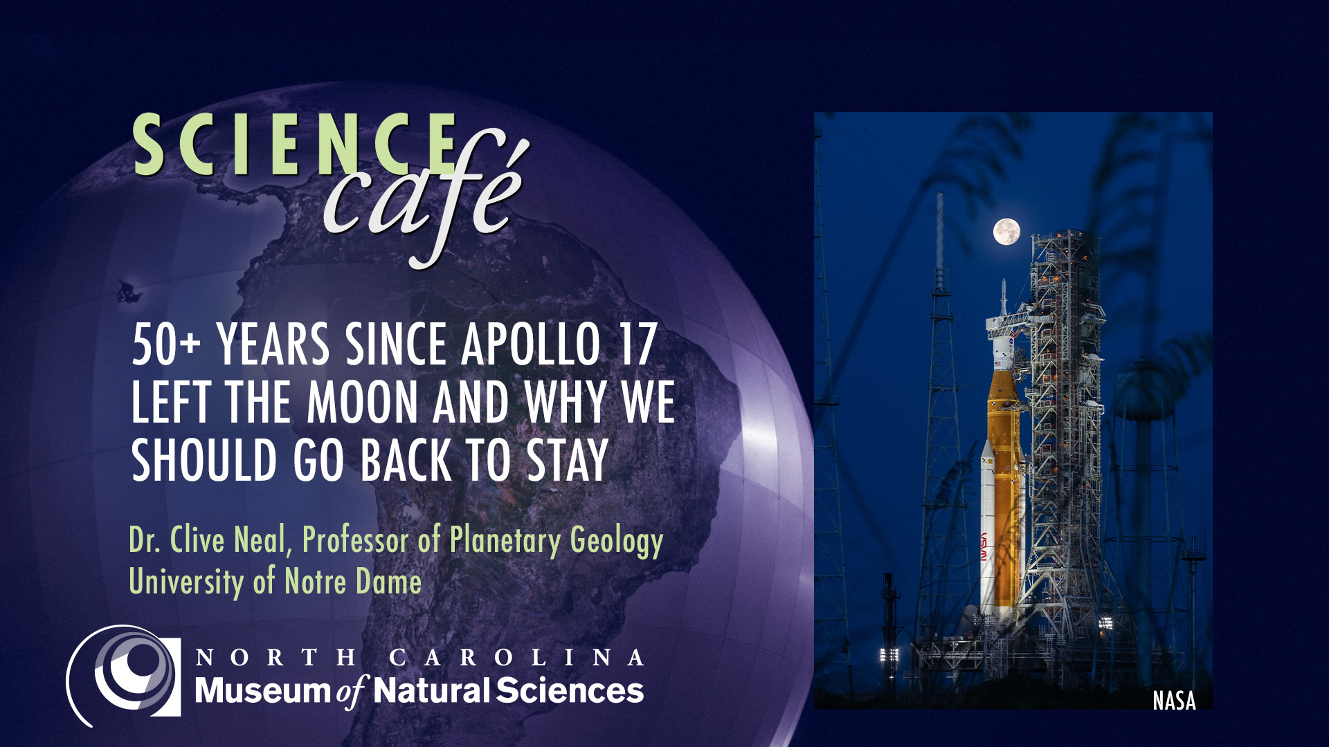 Science Cafe: 50+ Years Since Apollo 17 Left the Moon and Why We Should Go Back to Stay with Dr. Clive Neal, University of Notre Dame.