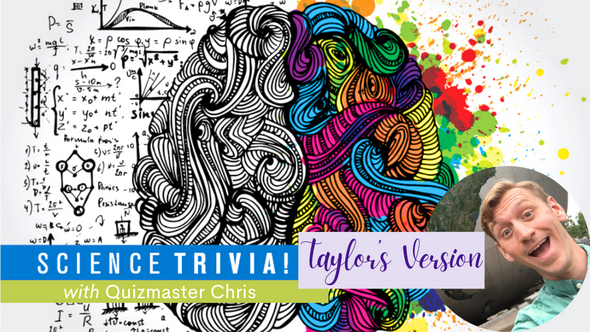 Graphic of a brain with half in black and white, surrounded by equations. Other half is in rainbow color splashes. Foreground contains text "Science trivia with Quizmaster Chris (Taylor's Version)" and a photo of adult white male with blonde hair smiling is in the bottom right corner.