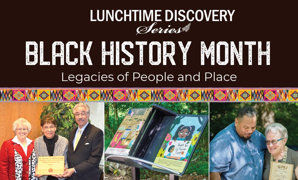 a graphic with text reading "Lunchtime Discovery Series Black History Month: Legacies of People and Places," with two photos of people accepting awards and a photo of an educational sign outdoors