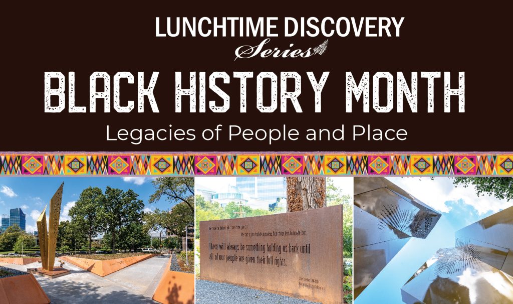 “Lunchtime Discovery Series” banner with the title “Black History Month: Legacies of People and Place,” above three images showing modern outdoor memorial sculptures and engraved monuments at Freedom Park in Raleigh, NC